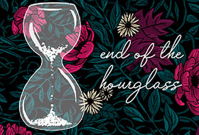 End of the Hour Glass