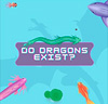 Do Dragons Exist