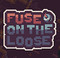 Fuse on the Loose